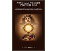 NOVENA AO PRECIOSO SANGUE DE JESUS: A 9 Oração católica diária com o Santo Rosário por proteção, cura e libertação, com Escrituras, reflexões e intenções diárias. (Portuguese Edition)