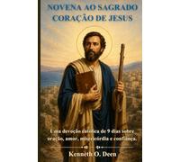 NOVENA AO SAGRADO CORAÇÃO DE JESUS: Uma devoção católica de 9 dias sobre oração, amor, misericórdia e confiança.