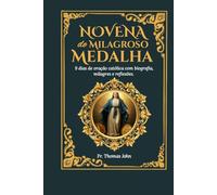 Novena da Medalha Milagrosa: 9 dias de oração católica com biografia, milagres, reflexões e diário reflexivo de 4 anos.