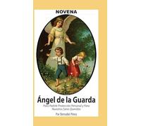 Novena De Angel De La Guarda Para Pedirle Protección Personal Y Para Nuestros Seres Queridos