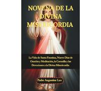 NOVENA DE LA DIVINA MISERICORDIA: La Vida de Santa Faustina, Nueve Sías de Oración y Meditación, la Coronilla y las Devociones a la Divina ... para la Sanación, la Esperanza y la Paz)