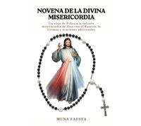 NOVENA DE LA DIVINA MISERICORDIA: Un viaje de 9 días a la infinita misericordia de Dios con el Rosario, la Letanía y oraciones adicionales