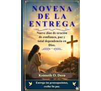 NOVENA DE LA ENTREGA: Nueve días de oración de confianza, paz y total dependencia en Dios.