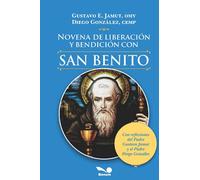 Novena de liberación y bendición con San Benito: Con reflexiones del Padre Gustavo Jamut y el Padre Diego González (RELIGION Y DESARROLLO ESPIRITUAL IV)