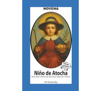 Novena De Niño De Atocha Para Pedir Liberación de Cárcel, Adicción o Penas: Edición Estándar (Corazon Renovado Edición Estándar)