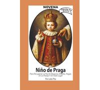 Novena De Niño De Praga para Recuperar la Paz en Negocio, Empleo, Hogar; en la Pareja y en Todo Lugar