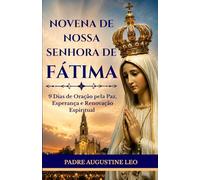 NOVENA DE NOSSA SENHORA DE FÁTIMA: 9 Dias de Oração pela Paz, Esperança e Renovação Espiritual (Novena Católica e Orações pela Cura, Esperança e Paz)