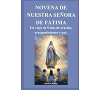 NOVENA DE NUESTRA SEÑORA DE FÁTIMA: Un viaje de 9 días de oración, arrepentimiento y paz.: 8 (Serie sobre la oración y la intercesión católica)