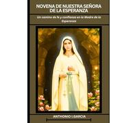Novena de Nuestra Señora de la esperanza: Un camino de fe y confianza en la Madre de la Esperanza