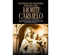 Novena de Nuestra Señora del Monte Carmelo: Oraciones marianas tradicionales con meditaciones diarias para el devoto del escapulario marrón