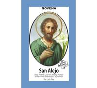 Novena De San Alejo para Alejarse y Protegerse de Personas Indeseables y Dañinas: Edición Estándar (Corazon Renovado Edición Estándar)