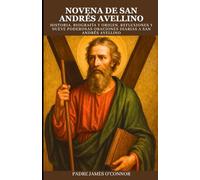NOVENA DE SAN ANDRÉS AVELLINO: Historia, biografía y origen, reflexiones y nueve poderosas oraciones diarias a San Andrés Avellino