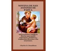 NOVENA DE SAN ANTONIO DE PADUA: Intercesiones católicas diarias para pedir esperanza, fortaleza y respuestas directas a las oraciones.