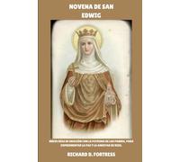 NOVENA DE SAN EDWIG: Nueve días de oración con la patrona de los pobres, para experimentar la paz y la amistad de Dios.