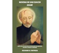 NOVENA DE SAN ISACIO JOGUÉ: Nueve días de oración de intercesión por nuestros hogares, escuelas y misiones