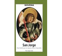 Novena De San Jorge para que nos Ayude a Vencer Imposibles. (Corazón Renovado)