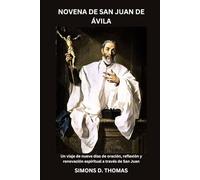 NOVENA DE SAN JUAN DE ÁVILA: Un viaje de nueve días de oración, reflexión y renovación espiritual a través de San Juan