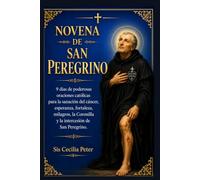 Novena de San Peregrino: 9 días de poderosas oraciones católicas para la sanación del cáncer, esperanza, fortaleza, milagros, la Coronilla y la intercesión de San Peregrino.