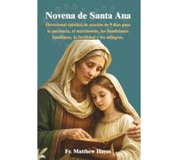 Novena de Santa Ana: Devocional católico de oración de 9 días para la paciencia, el matrimonio, las bendiciones familiares, la fertilidad y los milagros