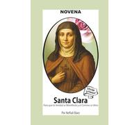 Novena De Santa Clara para que la Verdad se manifieste y el Camino se Abra (Corazon Renovado Edición Estándar)