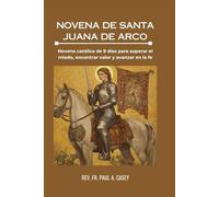 NOVENA DE SANTA JUANA DE ARCO: Novena católica de 9 días para superar el miedo, encontrar valor y avanzar en la fe
