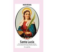 Novena De Santa Lucía Para Ver Bien con los Ojos de Cuerpo, Mente y Espíritu