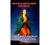 NOVENA DE SANTA MARÍA MAGDALENA: Un viaje de oración de nueve días para la sanación, la fe, el perdón y un encuentro más profundo con Cristo resucitado.