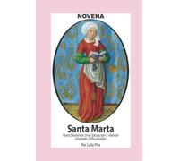 Novena De Santa Marta para Dominar una Situación y Vencer Grandes Dificultades (Corazón Renovado)