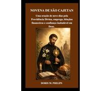 NOVENA DE SÃO CAJETAN: Uma oração de nove dias pela Providência Divina, emprego, bênçãos financeiras e confiança inabalável em Deus. (Série de Oração e Intercessão Católica)