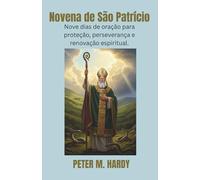 Novena de São Patrício: Nove dias de oração para proteção, perseverança e renovação espiritual.