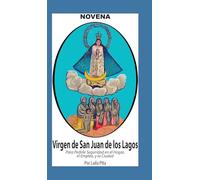 Novena De Virgen De San Juan De Los Lagos para Pedirle Seguridad en el Hogar, el Empleo y la Ciudad