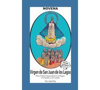 Novena De Virgen De San Juan De Los Lagos para Pedirle Seguridad en el Hogar, el Empleo y la Ciudad: Edición Estándar