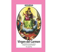 Novena De Virgen Del Carmen para Pedirle Consuelo, Calma y Valor en Asuntos Difíciles (Corazón Renovado)