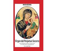 Novena De Virgen Del Perpetuo Socorro para Pedirle Auxilio y Protección en Toda Pena o Emergencia