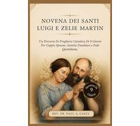 NOVENA DEI SANTI LUIGI E ZELIE MARTIN: Un Percorso Di Preghiera Cattolica Di 9 Giorni Per Coppie Sposate, Santità Familiare e Fede Quotidiana.