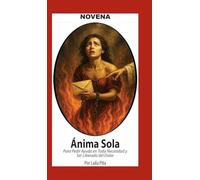 Novena Del Anima Sola Para Pedir Ayuda En Toda Necesidad Y Ser Liberado Del Dolor
