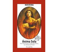 Novena Del Anima Sola Para Pedir Ayuda En Toda Necesidad Y Ser Liberado Del Dolor: Edición Estándar (Corazon Renovado Edición Estándar)
