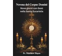 Novena del Corpus Domini: Nove giorni con Gesù nella Santa Eucaristia