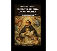 Novena della Confraternita della Guerra Angelica: Una preghiera tradizionale di nove giorni per la purezza del cuore (United in Prayer: Catholic Novenas Across Languages)
