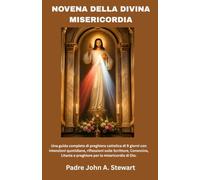 NOVENA DELLA DIVINA MISERICORDIA: Una guida completa di preghiera cattolica di 9 giorni con intenzioni quotidiane,riflessioni sulle Scritture, Coroncina, Litania e preghiere per la misericordia di Dio