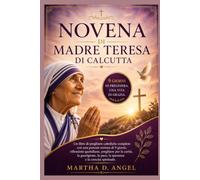 NOVENA DI MADRE TERESA DI CALCUTTA: Un libro di preghiere cattoliche completo con una potente novena di 9 giorni, riflessioni quotidiane, preghiere per la carità, la guarigione.
