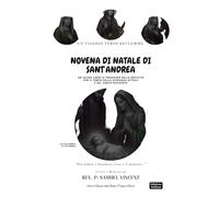 NOVENA DI NATALE DI SANT’ANDREA: Un Viaggio verso Betlemme.: Un Sacro Libro di Preghiere della Natività Per il Tempo della Speranza Attesa e del Santo ... Grace Novena Series: The Power of Novenas)