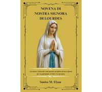 NOVENA DI NOSTRA SIGNORA DI LOURDES: La storia, i miracoli e una potente preghiera di nove giorni per la guarigione, la fede e la speranza