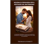NOVENA DI PREGHIERA PER IL RESTAURO DEL MATRIMONIO: Un percorso di preghiera cattolica di 9 giorni per la guarigione, il perdono e il rinnovamento dell'amore nel matrimonio.