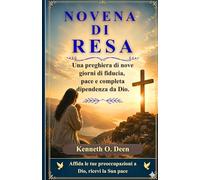 NOVENA DI RESA: Una preghiera di nove giorni di fiducia, pace e completa dipendenza da Dio.