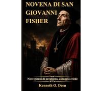 NOVENA DI SAN GIOVANNI FISHER: Nove giorni di preghiera, coraggio e fede