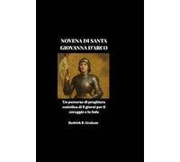NOVENA DI SANTA GIOVANNA D'ARCO: Un percorso di preghiera cattolica di 9 giorni per il coraggio e la fede