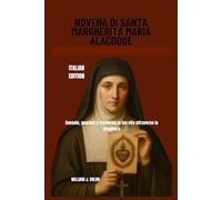 NOVENA DI SANTA MARGHERITA MARIA ALACOQUE: Consola, guarisci e trasforma la tua vita attraverso la preghiera
