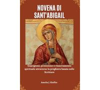 NOVENA DI SANT'ABIGAIL: Guarigione, protezione e rinnovamento spirituale attraverso la preghiera basata sulle Scritture