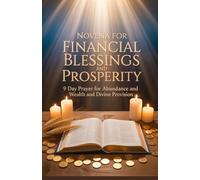 Novena for Financial Blessings and Prosperity: 9 Day Prayer for Abundance and Wealth and Divine Provision